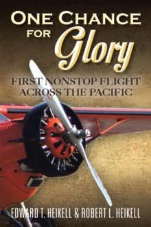 One Chance for Glory : First Nonstop Flight Across the Pacific