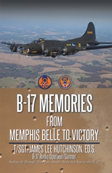 B-17 Memories : From     Memphis Belle to Victory