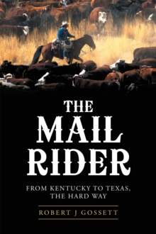 The Mail Rider : From Kentucky to Texas, the Hard Way