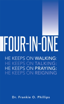 Four-In-One : He Keeps on Walking: He Keeps on Talking:  He Keeps on Praying: He Keeps on Reigning