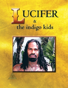 Lucifer & the Indigo Kids : The Last Prophet... (Vol. 1)