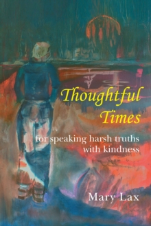 Thoughtful Times : For Speaking Harsh Truths with Kindness