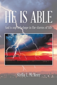 He Is Able : God Is Our Only Hope in the Storms of Life