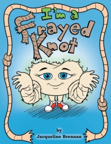 I'm a Frayed Knot