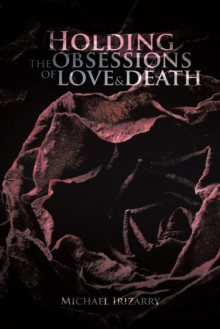 Holding the Obsessions of Love & Death