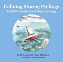 Calming Stormy Feelings : A Child'S Introduction to Psychotherapy