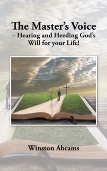 The Master'S Voice - Hearing and Heeding God'S Will for Your Life!