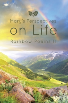 Mary's Perspectives on Life : Rainbow Poems Ii