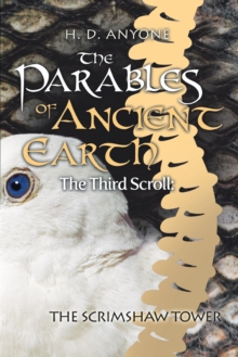 The Parables of Ancient Earth : The Third Scroll:  the Scrimshaw Tower