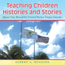 Teaching Children Histories and Stories : About Our Beautiful United States Virgin Islands