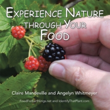 Experience Nature Through Your Food : Foodforearthlings.Net and Identifythatplant.Com