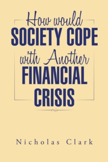 How Would Society Cope with Another Financial Crisis