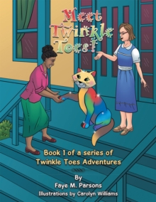 Meet Twinkle Toes! : Book 1 of a Series of Twinkle Toes Adventures