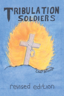 Tribulation Soldiers : Revised Edition