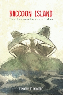 Raccoon Island : The Encroachment of Man