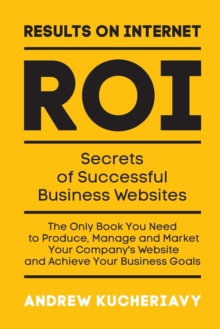 Results on Internet (Roi) : Secrets of Successful Business Websites