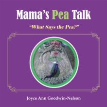 Mama's Pea Talk : "What Says the Pea?"