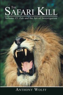 The Safari Kill : Volume 15: Zen and the Art of Investigation