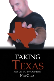 Taking Texas : Book One of a Two-Part Series