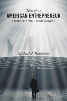 Tales of an American Entrepreneur : Journey of a Small-Business Owner