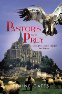 Pastor'S That Prey : "Causing God'S Sheep to Stray"