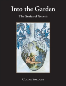 Into the Garden : The Genius of Genesis