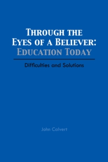 Through the Eyes of a Believer: Education Today : Difficulties and Solutions