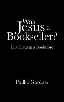 Was Jesus a Bookseller? : Five Days at a Bookstore