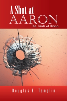 A Shot at Aaron : The Trials of Iliana