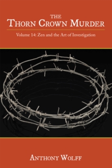 The Thorn Crown Murder : Volume 14: Zen and the Art of Investigation