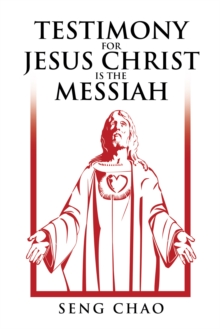 Testimony for Jesus Christ Is the Messiah : The Living Son of God