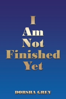 I Am Not Finished Yet