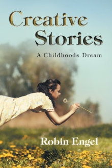 Creative Stories : A Childhoods Dream