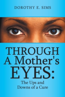 Through a Mother's Eyes: : The Ups and Downs of a Cure