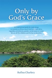 Only by God's Grace : An Inspirational Guide for Daily Living: to Remind