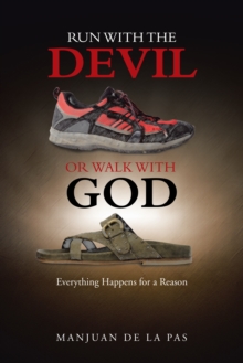 Run with the Devil or Walk with God : Everything Happens for a Reason