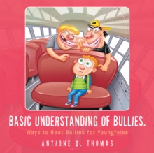 Basic Understanding of Bullies : Ways to Beat Bullies for Youngfolks