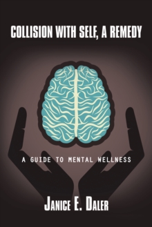 Collision with Self, a Remedy : A Guide to Mental Wellness