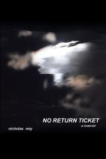 No Return Ticket : A Memoir