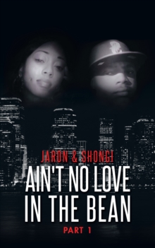 Ain't No Love in the Bean : Part 1