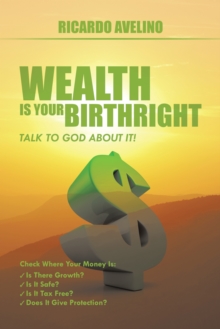 Wealth Is Your Birthright : Talk to God About It!