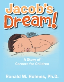 Jacob'S Dream! : A Story of Careers for Children