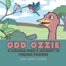 Odd Ozzie : A Strange Bird's Journey to Finding Friends