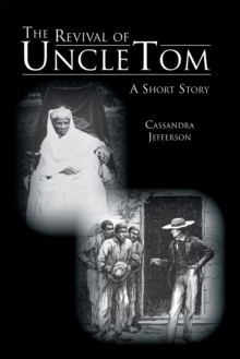 The Revival of Uncle Tom : A Short Story