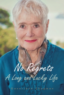 No Regrets : A Long and Lucky Life