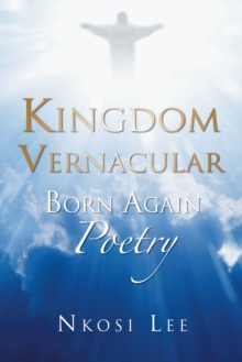 Kingdom Vernacular : Born Again Poetry