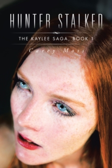 Hunter Stalked : The Kaylee Saga, Book 1