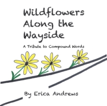 Wildflowers Along the Wayside : A Tribute to Compound Words