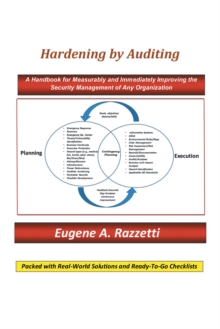 Hardening by Auditing : A Handbook for Measurably and Immediately Improving the Security Management of Any Organization