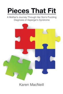 Pieces That Fit : A Mothers Journey Through Her Son's Puzzling Diagnosis of Asperger'S Syndrome